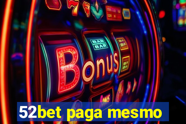 52bet paga mesmo